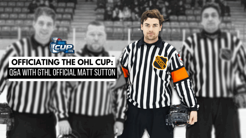 Officiating the OHL Cup: Q&A with GTHL Official Matt Sutton