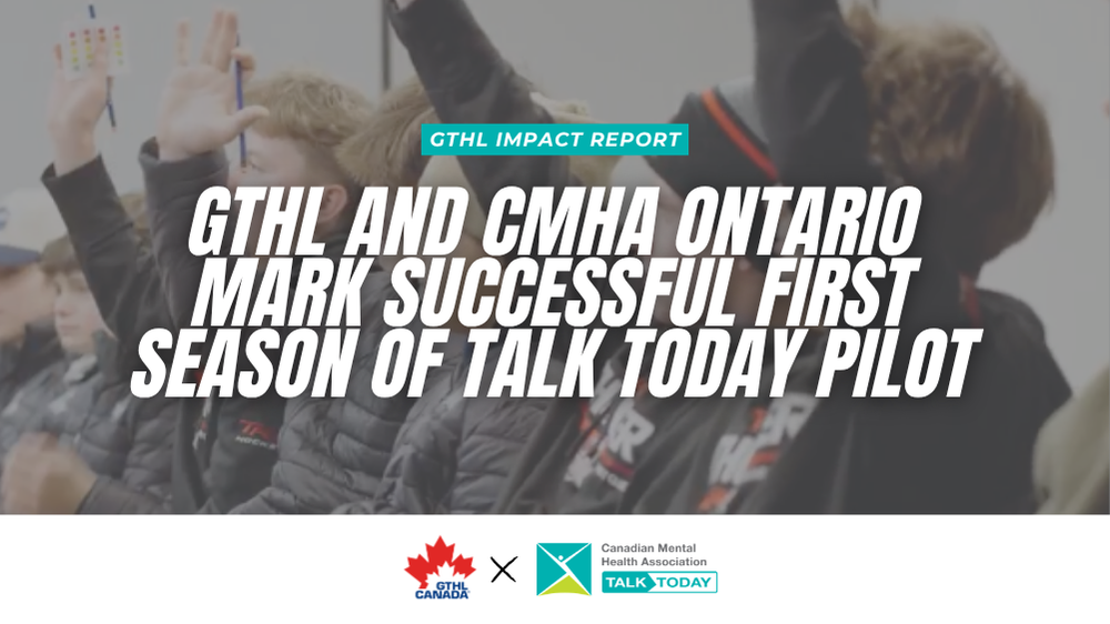 GTHL and CMHA Ontario Mark Successful First Season of Talk Today Pilot 